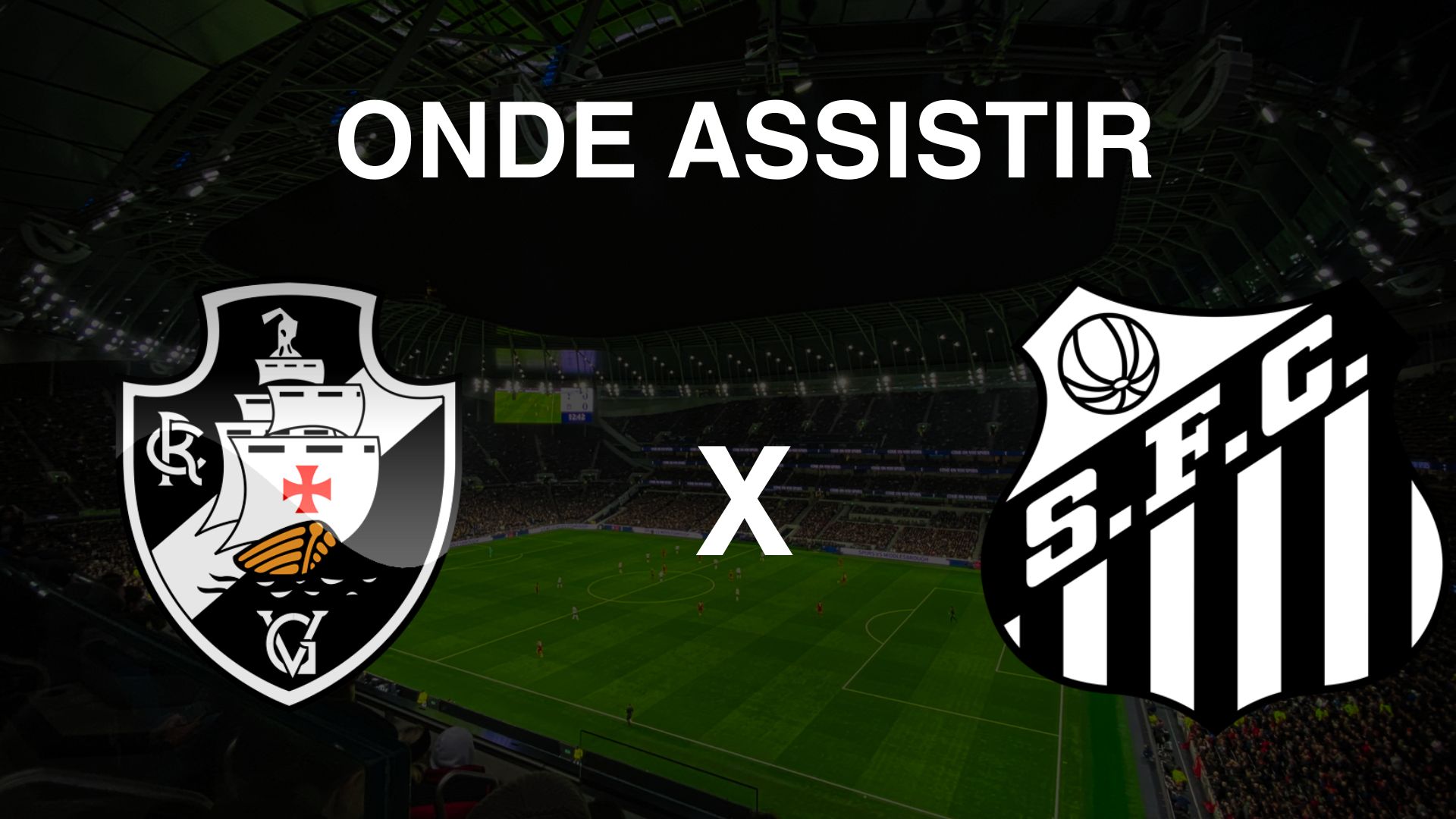 Onde assistir Vasco da Gama x Santos
